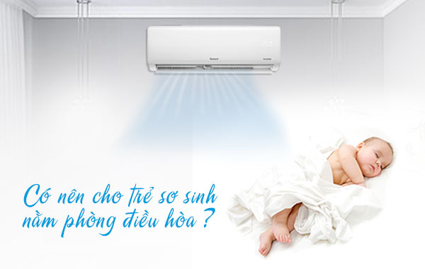 Có nên cho trẻ sơ sinh nằm điều hòa, các bậc cha mẹ cần phải biết